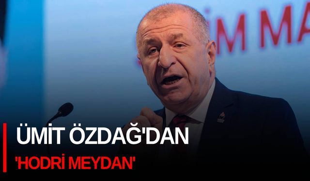 Ümit Özdağ'dan 'Hodri Meydan'