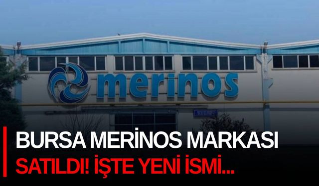 Bursa Merinos markası satıldı! İşte yeni ismi...