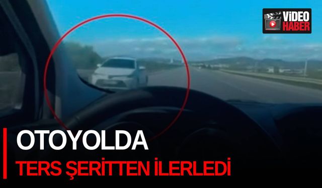 Otoyolda ters şeritten ilerledi