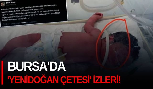 Bursa'da 'Yenidoğan Çetesi' izleri!