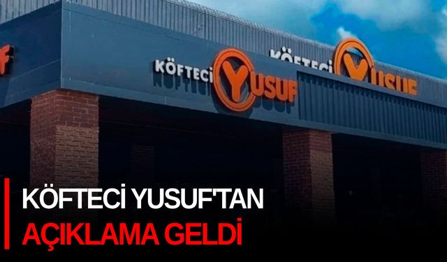 Köfteci Yusuf'tan açıklama geldi!