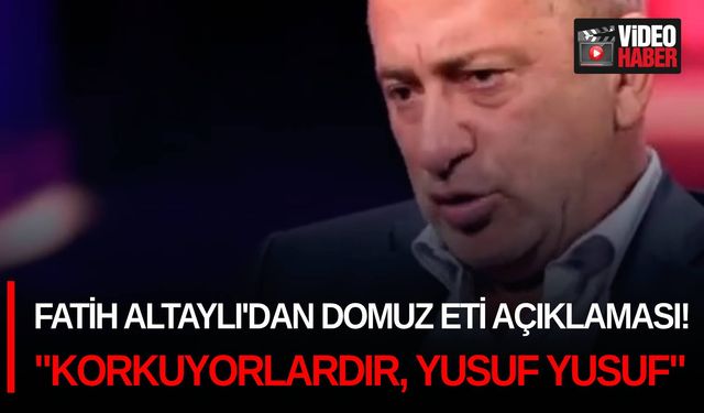 Fatih Altaylı'dan domuz eti açıklaması! "Korkuyorlardır, yusuf yusuf"