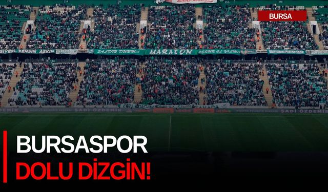 Bursaspor dolu dizgin!