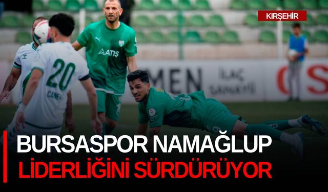 Bursaspor namağlup liderliğini sürdürüyor