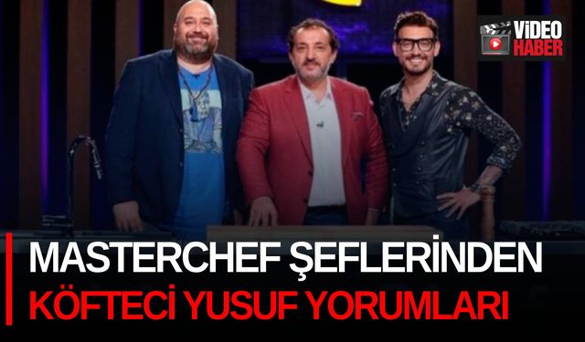 MasterChef şeflerinden Köfteci Yusuf yorumları