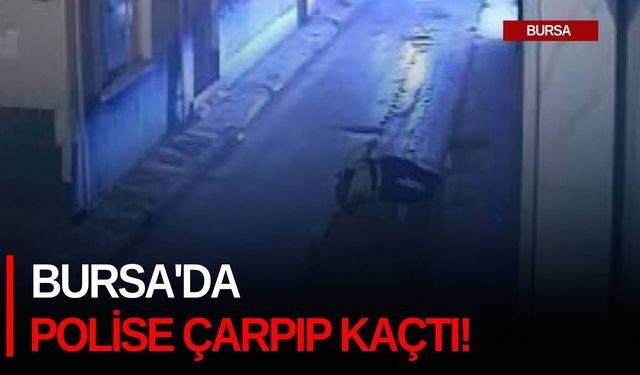 Bursa'da polise çarpıp kaçtı