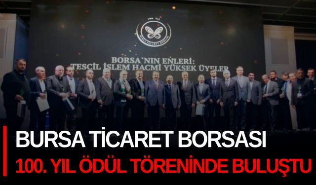 Bursa Ticaret Borsası 100. yıl ödül töreninde buluştu