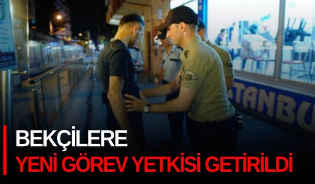 Bekçilere yeni görev yetkisi getirildi