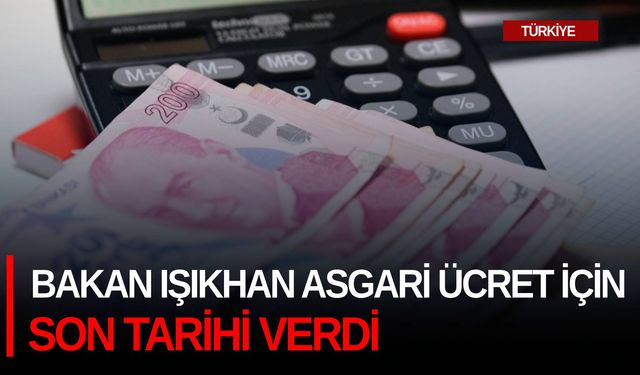 Bakan Işıkhan, asgari ücret için son tarihi verdi