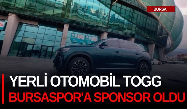 Yerli otomobil TOGG Bursaspor'a sponsor oldu