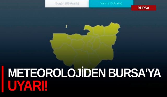 Meteorolojiden Bursa'ya uyarı!