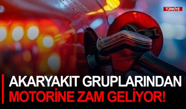 Akaryakıt gruplarından motorine zam geliyor!