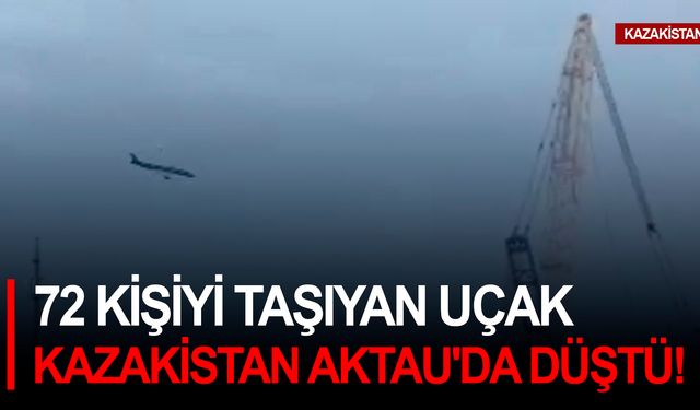 72 kişiyi taşıyan uçak Kazakisan Aktau'da düştü!