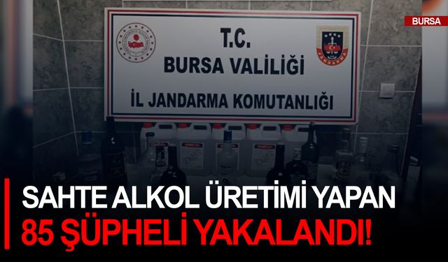 Sahte Alkol Üretimi yapan 85 şüpheli yakalandı!