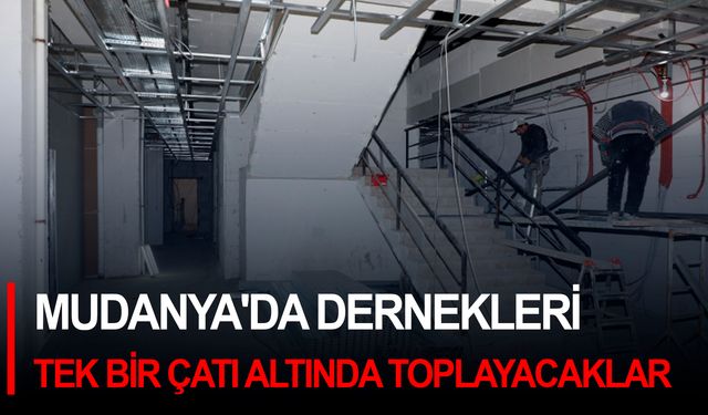 Mudanya'da dernekleri tek bir çatı altında toplayacaklar!