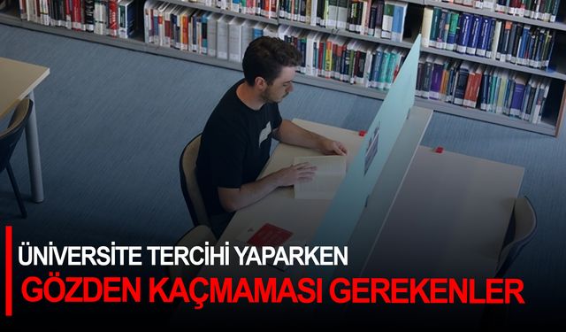 Üniversite tercihi yaparken gözden kaçmaması gerekenler