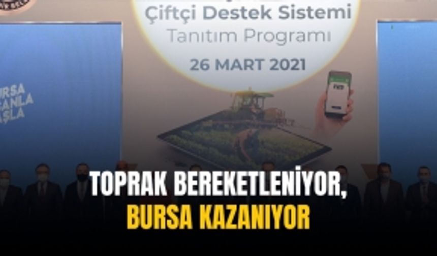 Toprak bereketleniyor, Bursa kazanıyor