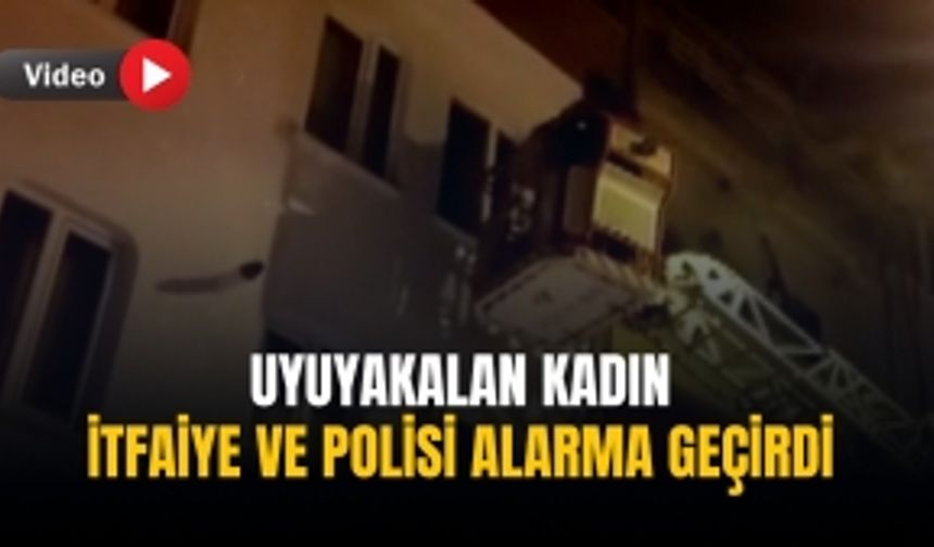 Uyuyakalan kadın itfaiye ve polisi alarma geçirdi