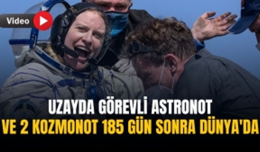 Uzayda görevli astronot ve 2 kozmonot 185 gün sonra Dünya'da