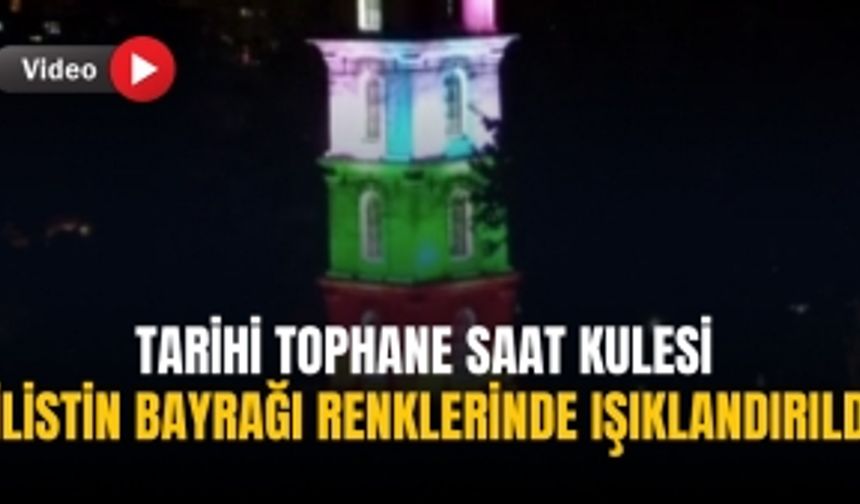 Tarihi Tophane Saat Kulesi Filistin bayrağı renklerinde ışıklandırıldı