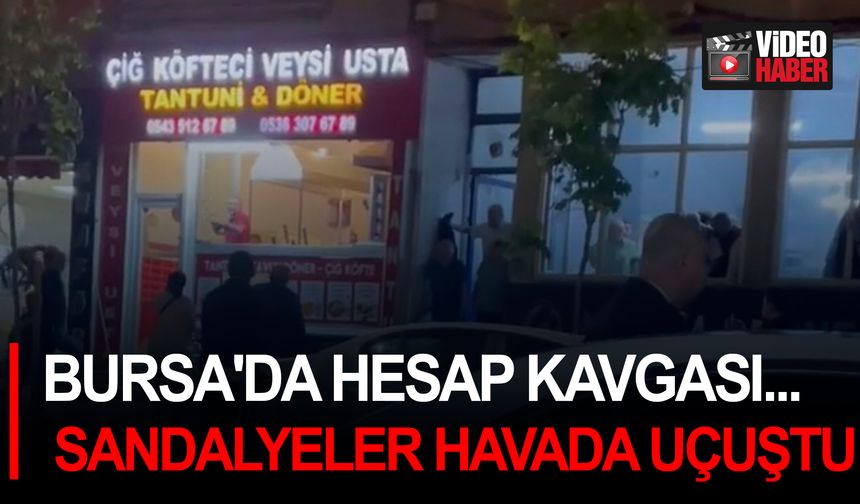 Bursa'da hesap kavgası... Sandalyeler havada uçuştu