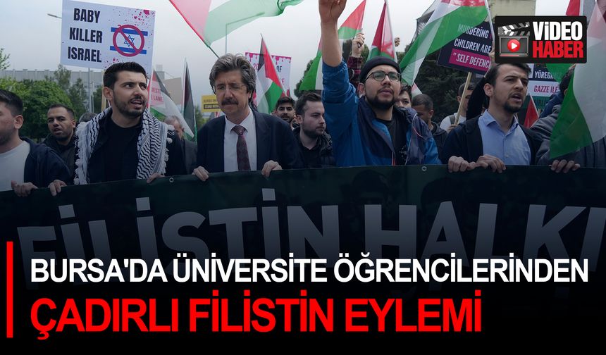 Bursa'da üniversite öğrencilerinden çadırlı Filistin eylemi