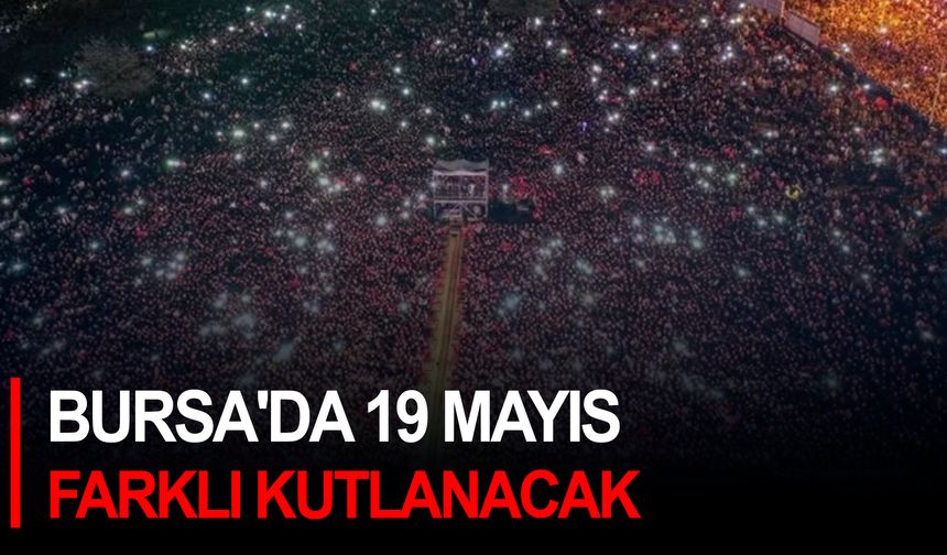 Bursa'da 19 Mayıs farklı kutlanacak