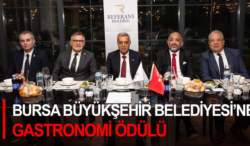 Bursa Büyükşehir Belediyesi’ne gastronomi ödülü