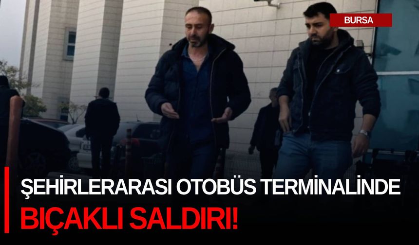 Şehirlerarası otobüs terminalinde bıçaklı saldırı!