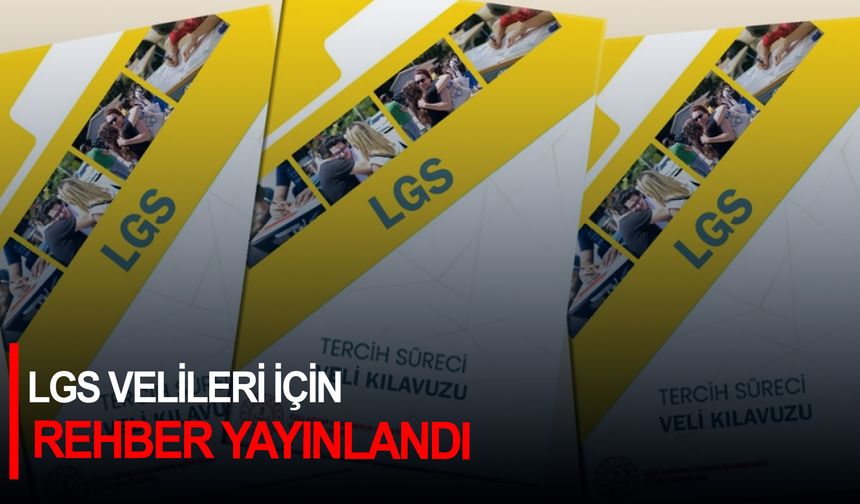 LGS velileri için rehber yayınlandı