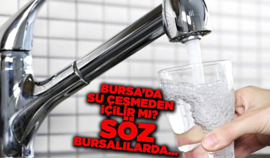 Bursa'da Musluk Ötürek Olmuş!